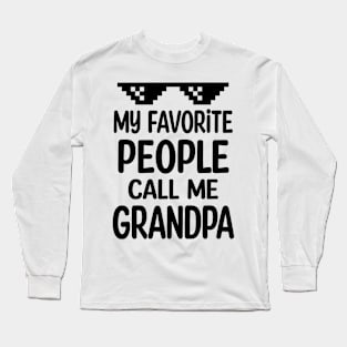 My favorite people call me grandpa Long Sleeve T-Shirt